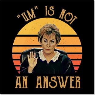 Um Is Not An Answe Judge Judy Posters and Art